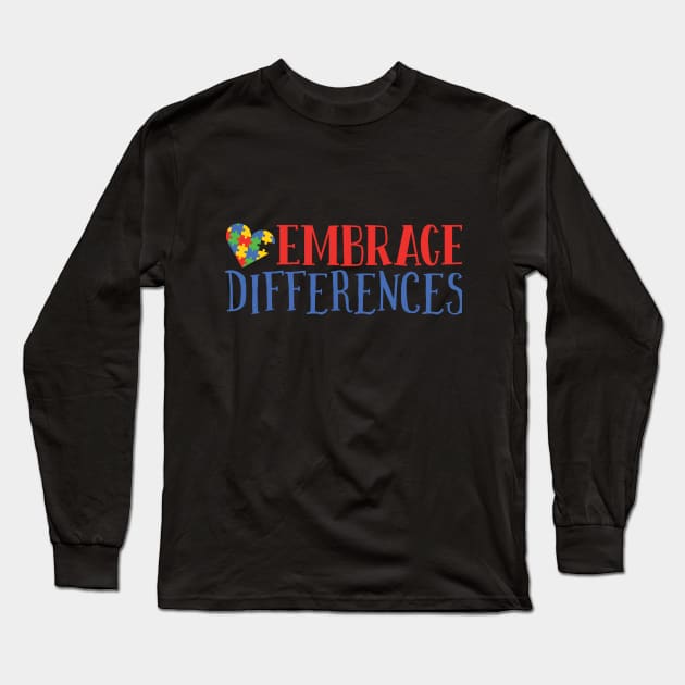 Embrace Differences, Autism Awareness Amazing Cute Funny Colorful Motivational Inspirational Gift Idea for Autistic or Au-Some for teachers and mothers of warriors Long Sleeve T-Shirt by SweetMay